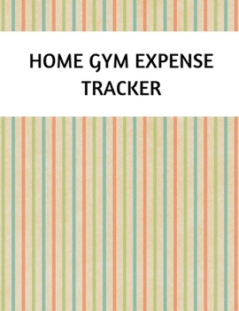 Paperback Home Gym Expense Tracker: Budgeting and Tax Tracker Book