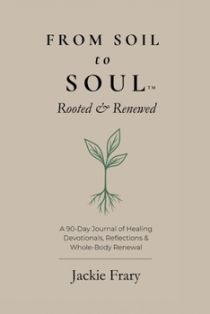 From Soil to Soul: Rooted & Renewed (From Soil to Soul Devotional Series) - Book #1 of the From Soil to Soul Devotional
