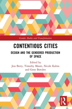 Paperback Contentious Cities: Design and the Gendered Production of Space Book