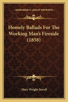 Paperback Homely Ballads For The Working Man's Fireside (1858) Book