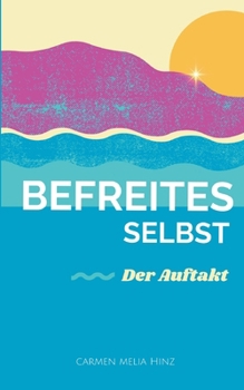 Paperback Befreites Selbst: Der Auftakt [German] Book