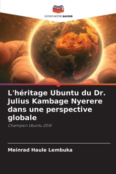 L'héritage Ubuntu du Dr. Julius Kambage Nyerere dans une perspective globale (French Edition)