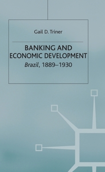 Hardcover Banking and Economic Development: Brazil, 1889-1930 Book