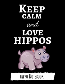Keep Calm And Love Hippos: Cute College Ruled Hippo Notebook / Journal / Notepad, Gifts For Hippo Lovers, Perfect For School