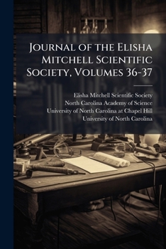Journal of the Elisha Mitchell Scientific Society, Volumes 36-37