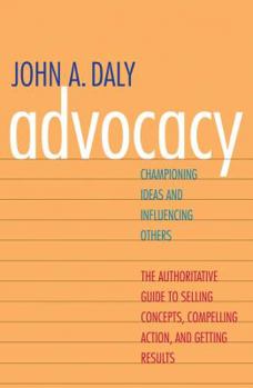 Hardcover Advocacy: Championing Ideas & Influencing Others Book