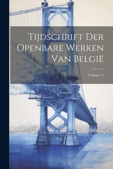 Paperback Tijdschrift Der Openbare Werken Van België; Volume 17 [French] Book