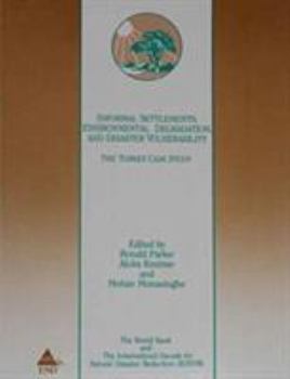 Informal Settlements, Environmental Degradation, and Disaster Vulnerability: Turkey Case Study
