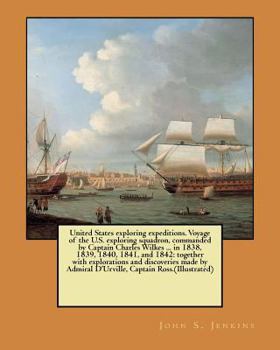 Paperback United States exploring expeditions. Voyage of the U.S. exploring squadron, commanded by Captain Charles Wilkes ... in 1838, 1839, 1840, 1841, and 184 Book