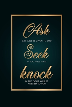 Paperback Ask Seek Knock Wirebound Notebook with a green and gold cover: Wirebound Notebook Book