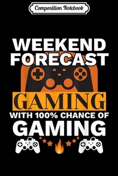 Paperback Composition Notebook: Video Game Lover Gift Weekend Games 100% Chance of Gaming Journal/Notebook Blank Lined Ruled 6x9 100 Pages Book