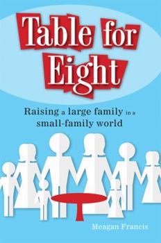 Paperback Table for Eight: Raising a Large Family in a Small-Family World Book
