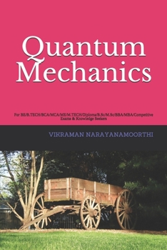 Paperback Quantum Mechanics: For BE/B.TECH/BCA/MCA/ME/M.TECH/Diploma/B.Sc/M.Sc/BBA/MBA/Competitive Exams & Knowledge Seekers Book