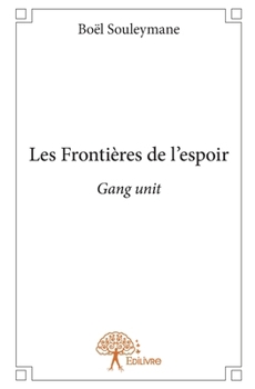 Paperback Les Frontières de l'espoir: Gang unit [French] Book