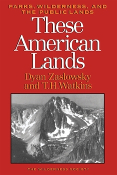 Paperback These American Lands: Parks, Wilderness, and the Public Lands: Revised and Expanded Edition Book