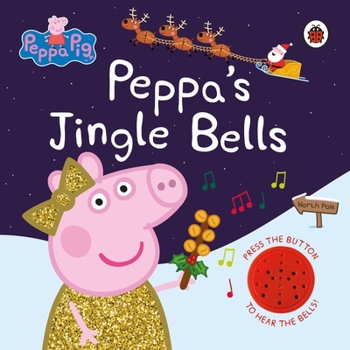 Hardcover Peppa Pig: Peppa's Jingle Bells Book