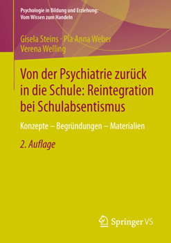 Von Der Psychiatrie Zuruck in Die Schule: Reintegration Bei Schulabsentismus: Konzepte - Begrundungen - Materialien