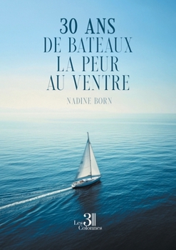 Paperback 30 ans de bateaux la peur au ventre [French] Book