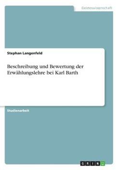 Paperback Beschreibung und Bewertung der Erwählungslehre bei Karl Barth [German] Book