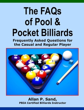 Paperback The FAQs of Pool & Pocket Billiards: Frequently Asked Questions for the Casual & Regular Player Book