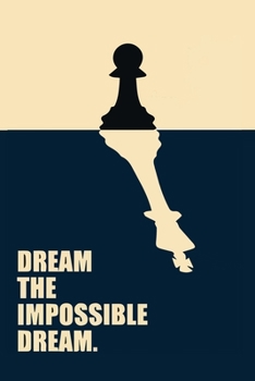 Paperback Dream the impossible dream: Notebook for Chess Lover Journal For Chess Fan who favor chess Blank Lined Ruled 6x9 110 Pages Diary for Girls Gift fo Book