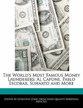 The World's Most Famous Money Launderers : Al Capone, Pablo Escobar, Suharto and More