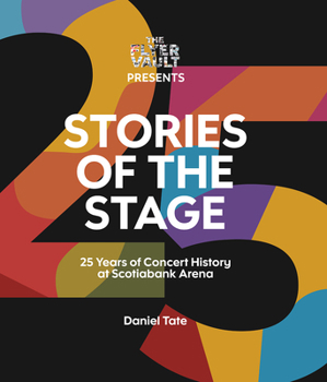 Hardcover Stories of the Stage: 25 Years of Concert History at Scotiabank Arena Book