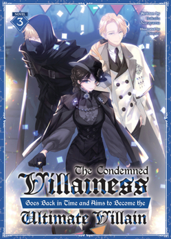 Paperback The Condemned Villainess Goes Back in Time and Aims to Become the Ultimate Villain (Light Novel) Vol. 3 Book