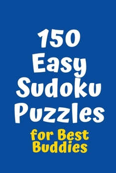 Paperback 150 Easy Sudoku Puzzles for Best Buddies Book