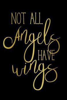 Not All Angels Have Wings: Lined Notebook Journal