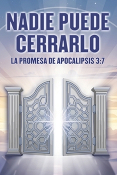 Nadie puede cerrarlo: La promesa de Apocalipsis 3:7 (Atracción espiritual) (Spanish Edition)