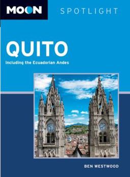 Paperback Moon Spotlight: Quito: Including the Ecuadorian Andes Book
