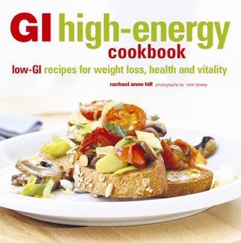 Paperback GI High-Energy Cookbook: Low-GI Recipes for Weight Loss, Health and Vitality Book