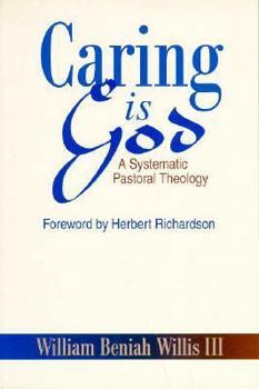 Paperback Caring is God: A Systematic Pastoral Theology Book