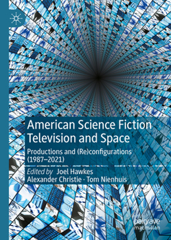 Hardcover American Science Fiction Television and Space: Productions and (Re)Configurations (1987-2021) Book