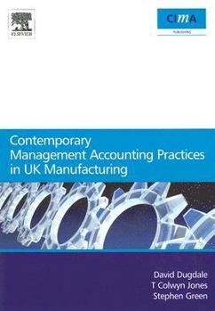 Paperback Contemporary Management Accounting Practices in UK Manufacturing [With CDROM] Book