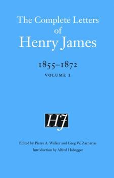 Hardcover The Complete Letters of Henry James, 1855-1872: Volume 1 Book