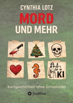 Mord und mehr: Kurzgeschichten ohne Schubladen (German Edition)