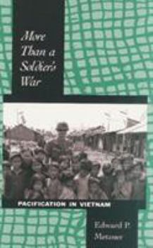 Hardcover More Than a Soldier's War: Pacification in Vietnam Book