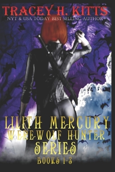 Lilith Mercury, Werewolf Hunter Boxed Set, Books #1-3 - Book  of the Lilith Mercury Werewolf Hunter