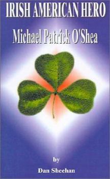 Paperback Irish American Hero: Michael Patrick O'Shea Book