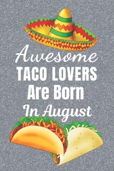 Paperback Awesome Taco Lovers Are Born In August: Taco gifts. This Taco Notebook / taco Journal is 6x9in size with 110+ lined ruled pages, great for Birthdays & Book