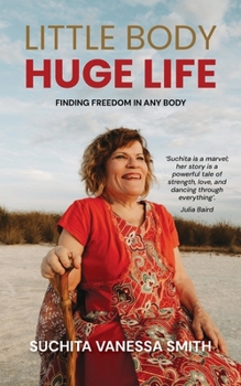 Little Body, Huge Life: Finding Freedom in Any Body