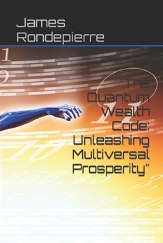 Paperback "The Quantum Wealth Code: Unleashing Multiversal Prosperity" Book