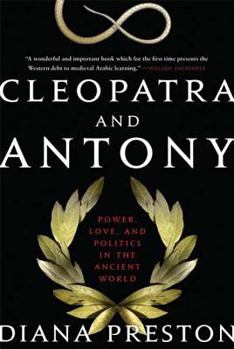 Cleopatra and Antony: Power, Love, and Politics in the Ancient World
