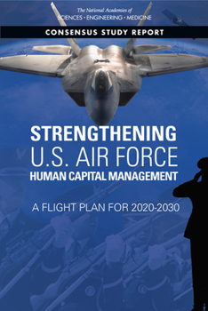 Paperback Strengthening U.S. Air Force Human Capital Management: A Flight Plan for 2020-2030 Book