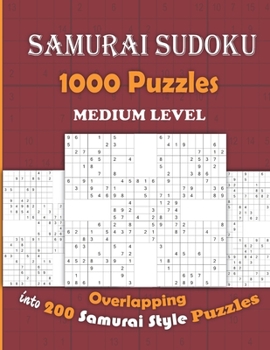 Paperback Samurai Sudoku 1000 Puzzles Overlapping into 200 Samurai Style Puzzles - Medium Level: Keep Your Brain Young - Logic Puzzles Book