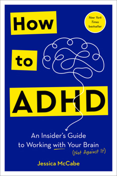 Hardcover How to ADHD: An Insider's Guide to Working with Your Brain (Not Against It) Book