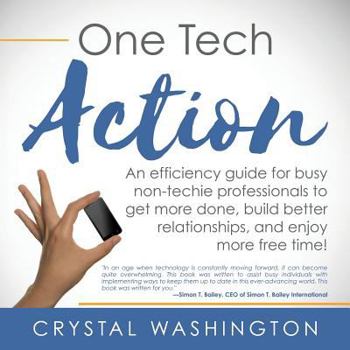 Paperback One Tech Action: A Quick-and-Easy Guide to Getting Started Using Productivity Apps and Websites for Busy Professionals Book