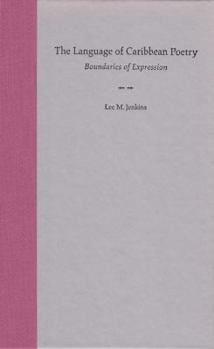 Hardcover The Language of Caribbean Poetry: Boundaries of Expression Book